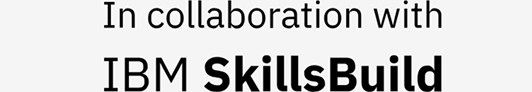 In collaboration with IBM SkillsBuild